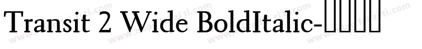 Transit 2 Wide BoldItalic字体转换